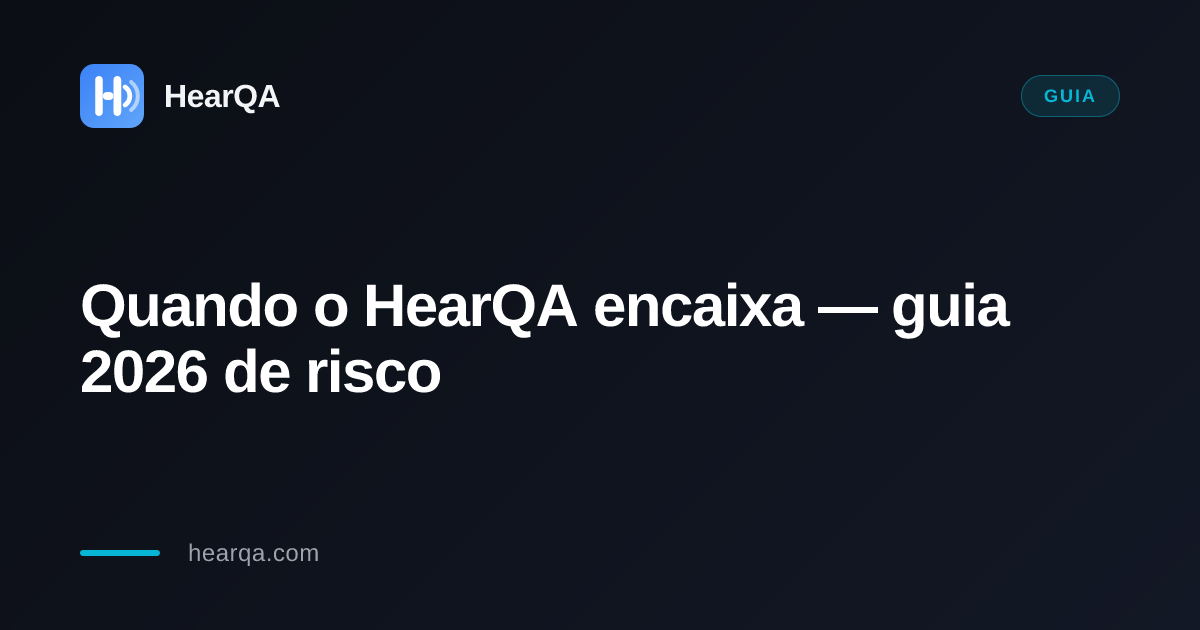 Quando o HearQA encaixa: risco do copiloto de IA por plataforma